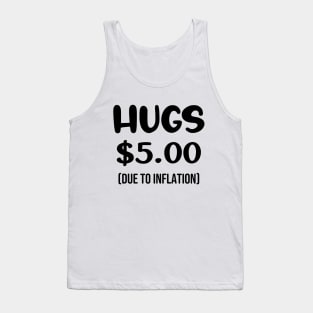 Hugs $5.00 Due to Inflation Funny Inflation Recession Meme Gift Tank Top